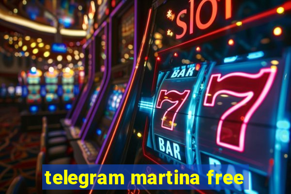 telegram martina free