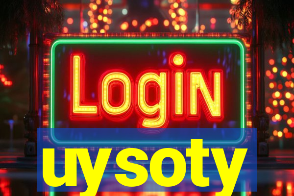 uysoty