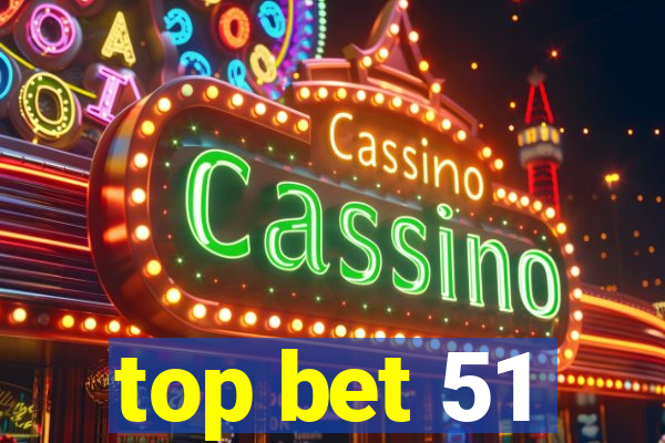 top bet 51