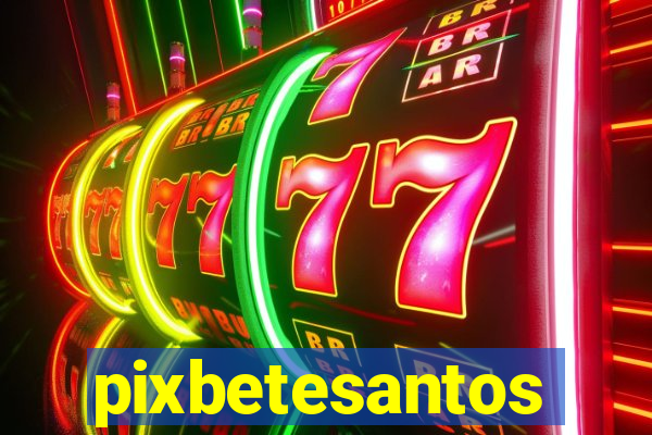 pixbetesantos