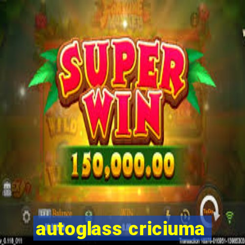 autoglass criciuma