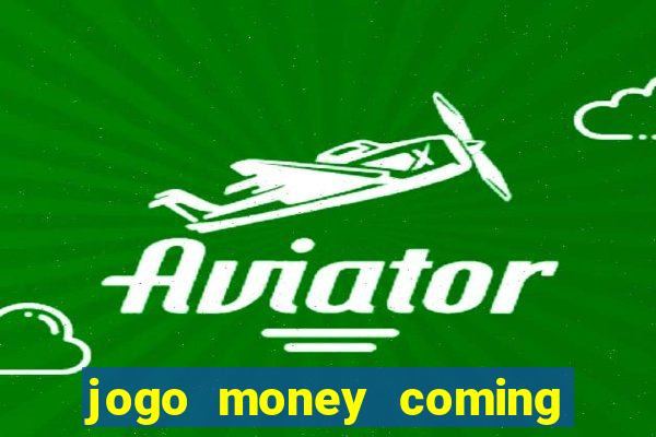 jogo money coming paga mesmo