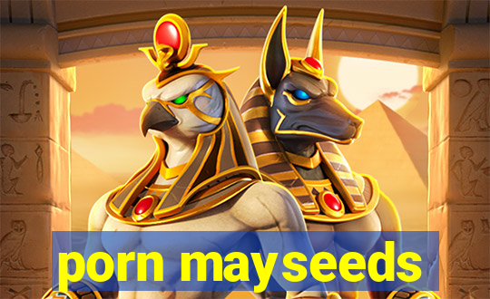 porn mayseeds