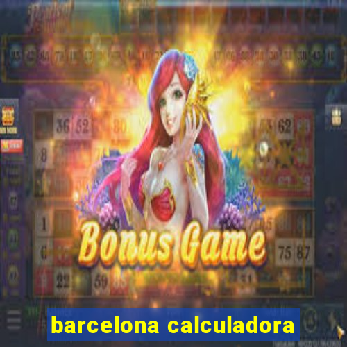 barcelona calculadora