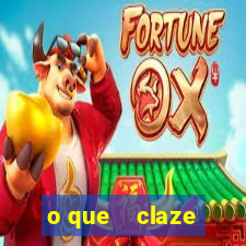 o que    claze