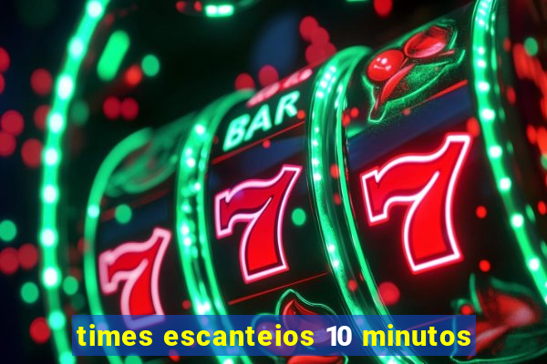 times escanteios 10 minutos