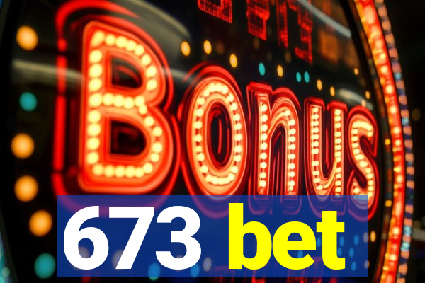 673 bet