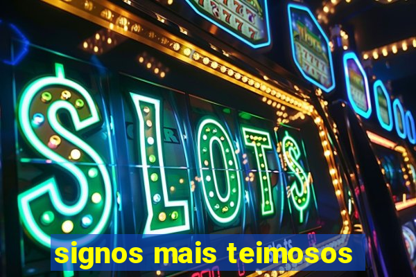 signos mais teimosos