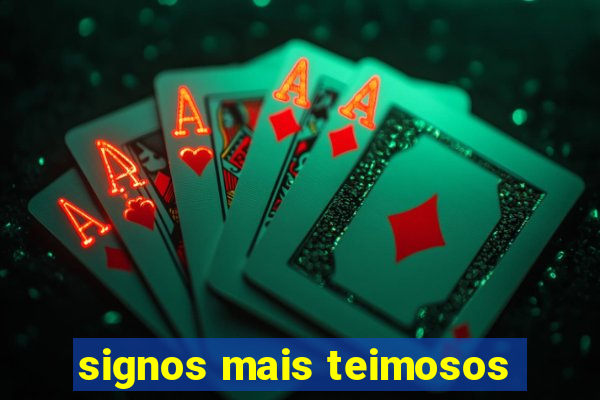 signos mais teimosos