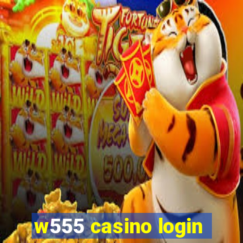 w555 casino login