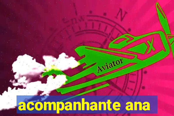 acompanhante ana