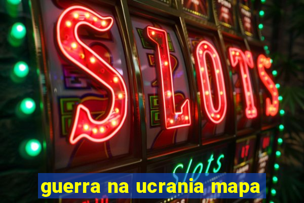 guerra na ucrania mapa