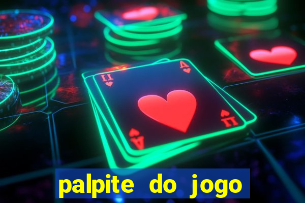 palpite do jogo aberto de hoje