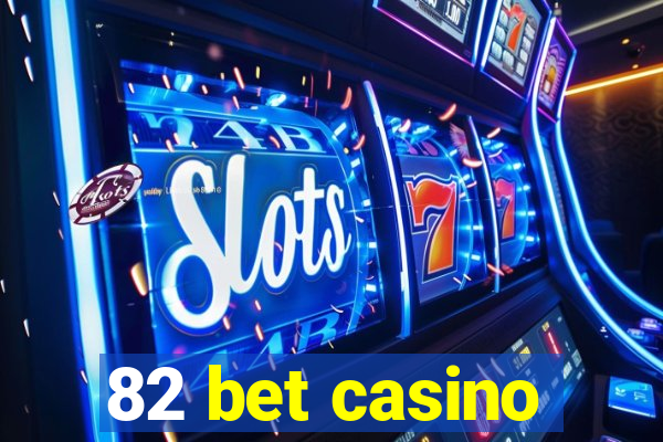 82 bet casino