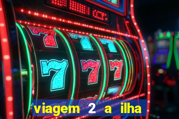 viagem 2 a ilha misteriosa filme completo