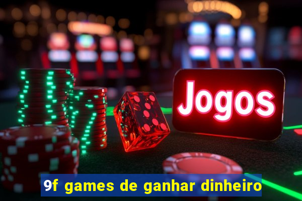 9f games de ganhar dinheiro