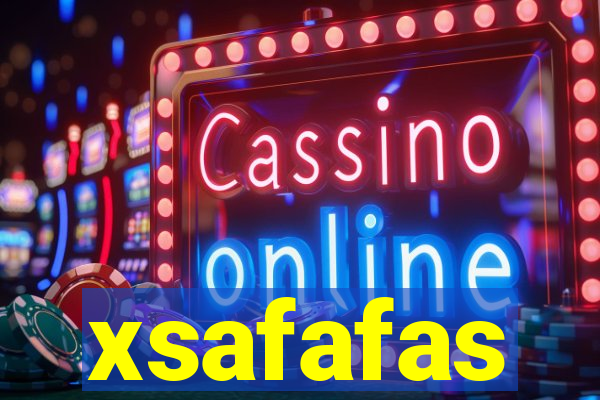 xsafafas