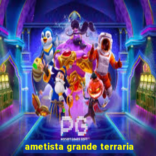 ametista grande terraria