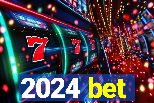 2024 bet