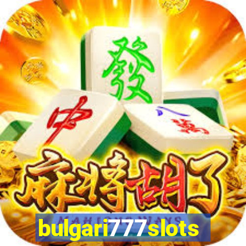 bulgari777slots.com