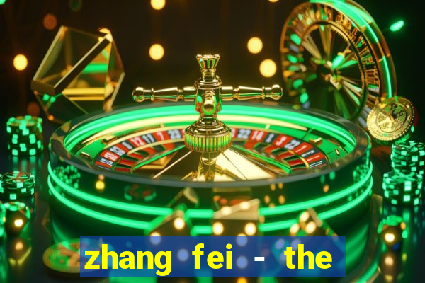 zhang fei - the abandoned son