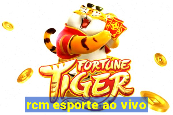 rcm esporte ao vivo