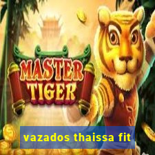 vazados thaissa fit