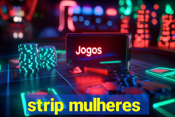 strip mulheres