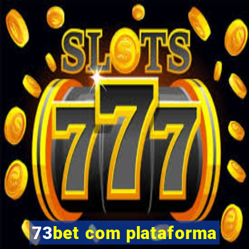 73bet com plataforma