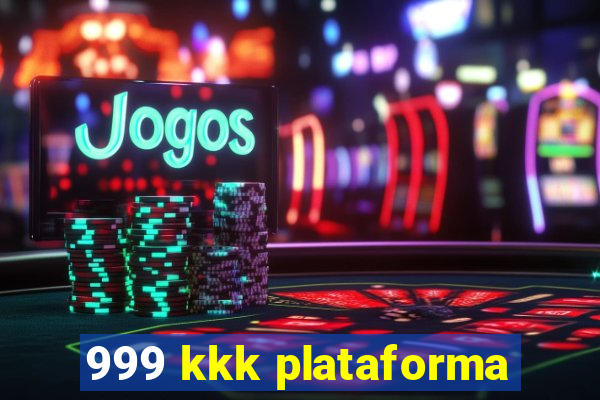 999 kkk plataforma