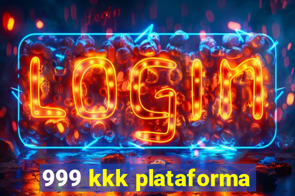 999 kkk plataforma