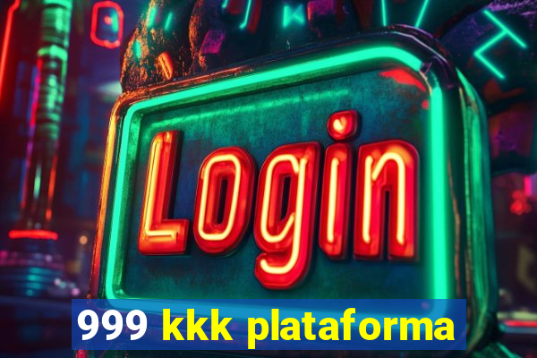 999 kkk plataforma