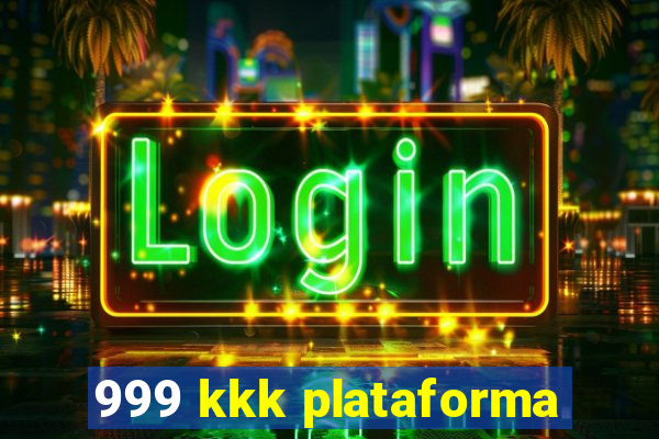 999 kkk plataforma