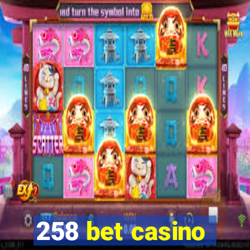 258 bet casino