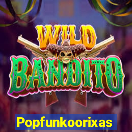 Popfunkoorixas