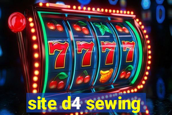 site d4 sewing