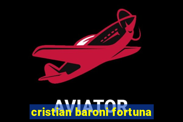 cristian baroni fortuna