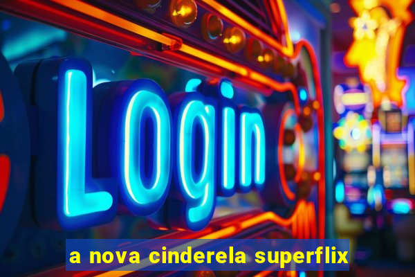 a nova cinderela superflix
