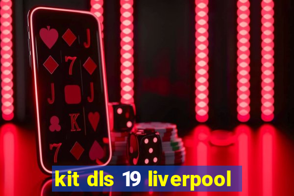 kit dls 19 liverpool