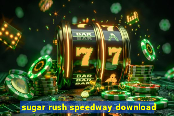 sugar rush speedway download