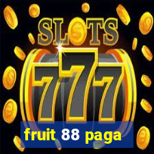 fruit 88 paga