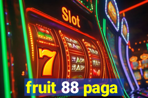 fruit 88 paga