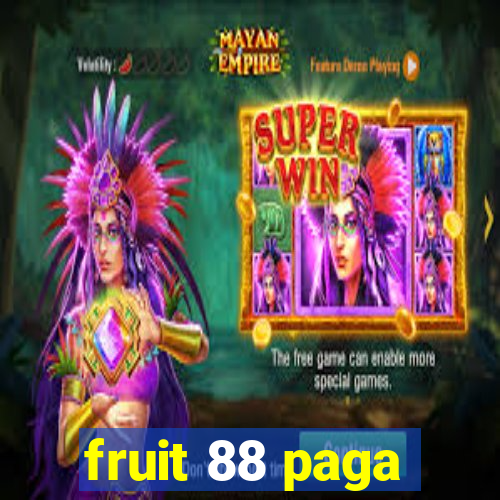 fruit 88 paga
