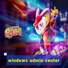 windows admin center