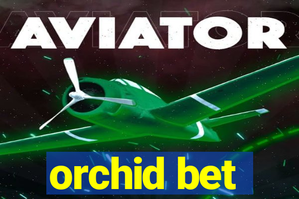 orchid bet