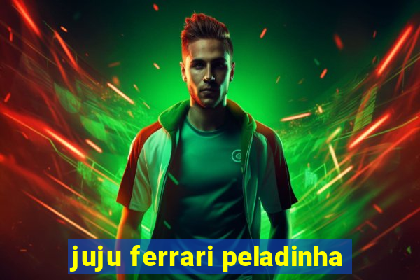 juju ferrari peladinha
