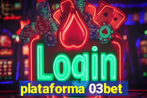 plataforma 03bet