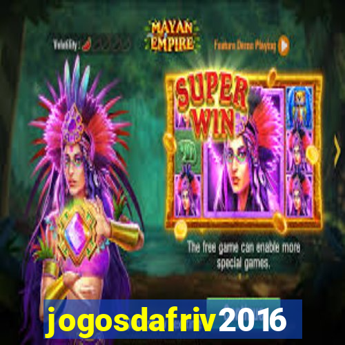 jogosdafriv2016