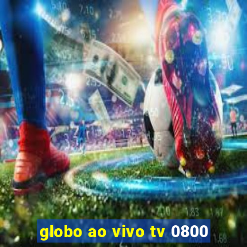 globo ao vivo tv 0800