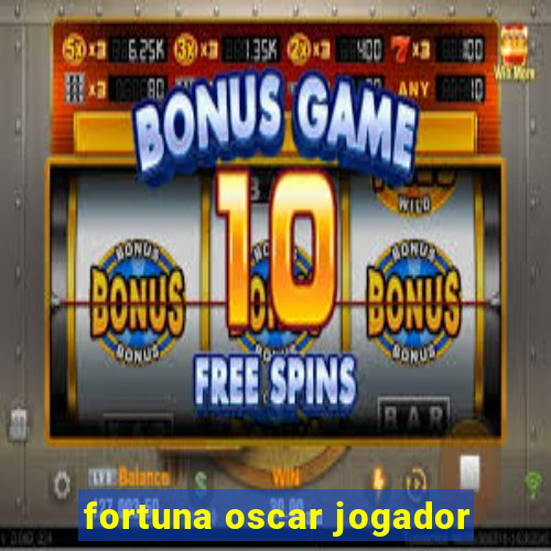 fortuna oscar jogador